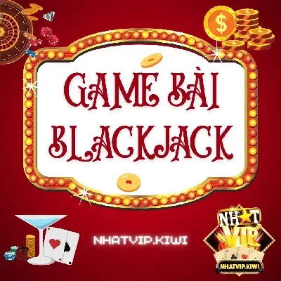 Cách chơi game đánh bài BlackJack | Luật chơi Black Jack online nhatvip