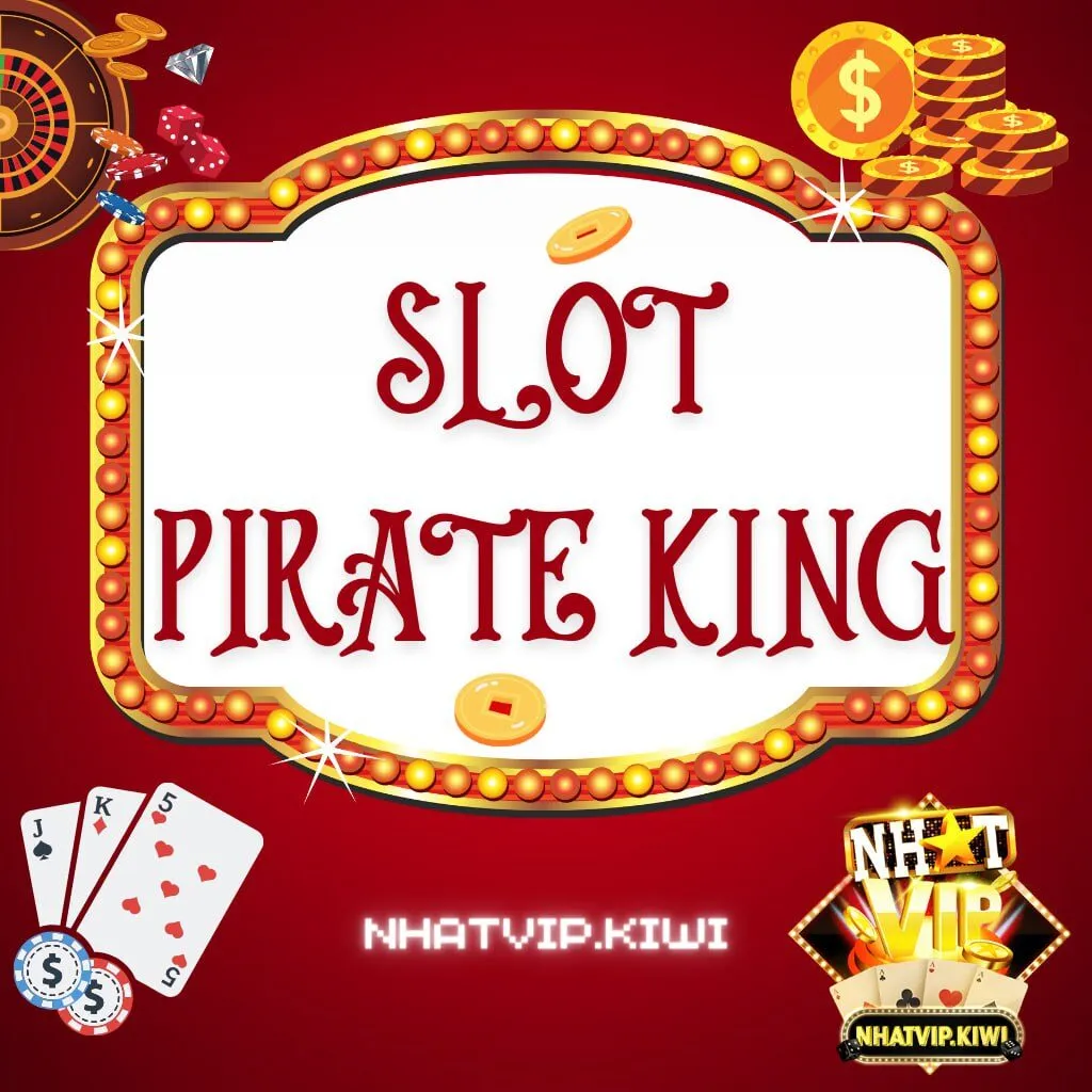 Game Nổ Hũ Pirate King Nhatvip – Vua Hải Tặc Đình Đám